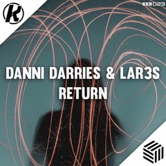 Danni Darries & LAR3S - Return [Supported by Justin Mylo]