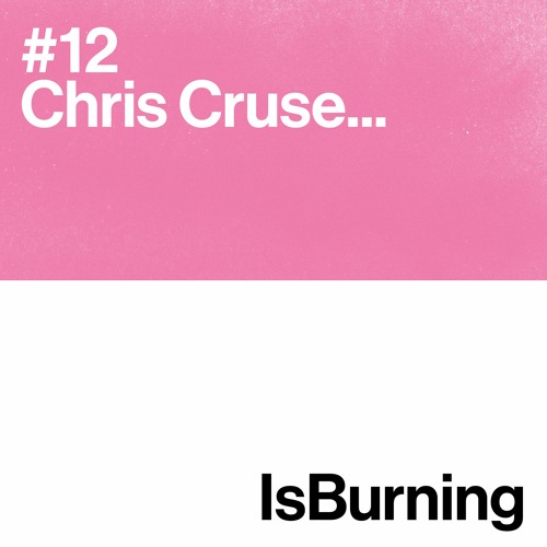 Chris Cruse... Is Burning #12