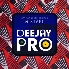 DEEJAY PRO- BEST OF SOUTH AFRICAN MIX