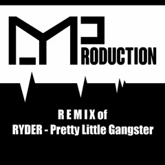 RYDER - Pretty Little Gangster [DMProduction RemiX]