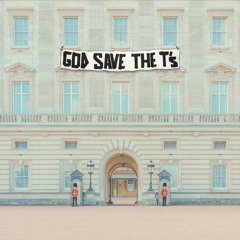 God Save The T's