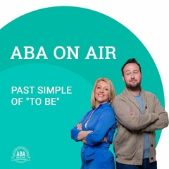 Ep. 94 Past Simple Of To Be | ABA On Air