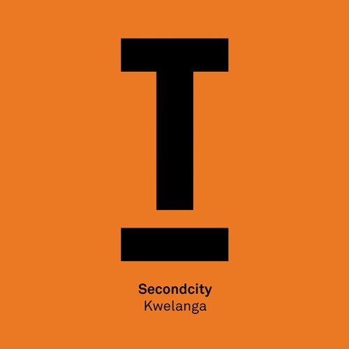 Secondcity - Kwelanga (BBC Radio 1, Danny Howard) - Out now!