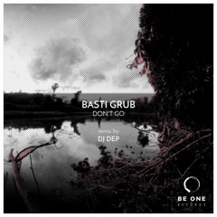 Basti Grub - Don't Go (DJ Dep Remix)
