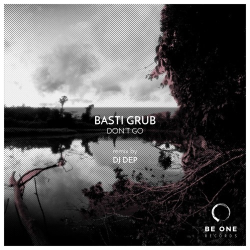 Basti Grub - Don't Go (DJ Dep Remix)