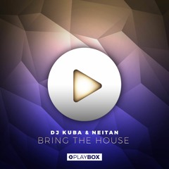 DJ KUBA & NEITAN - Bring The House (Original Mix)