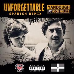 Unforgettable (Spanish Remix) FT. Rich Millie