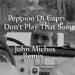 Peppino Di Capri - Don't Play That Song (John Michos Remix)
