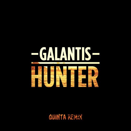Stream Galantis - Hunter (Quinta Remix) [Buy = Free Download] by QUINTA |  Listen online for free on SoundCloud