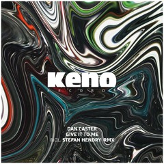 Dan Caster - Give It To Me [Keno046]
