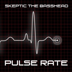 Skeptic The Basshead - Pulse Rate