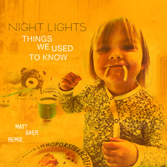 Night Lights - Things We Used To Know (Matt Baer Remix) [FREE DOWNLOAD]