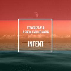 StratosFear & A Problem Like Maria - Intent