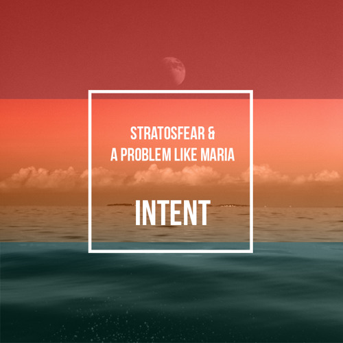 StratosFear & A Problem Like Maria - Intent