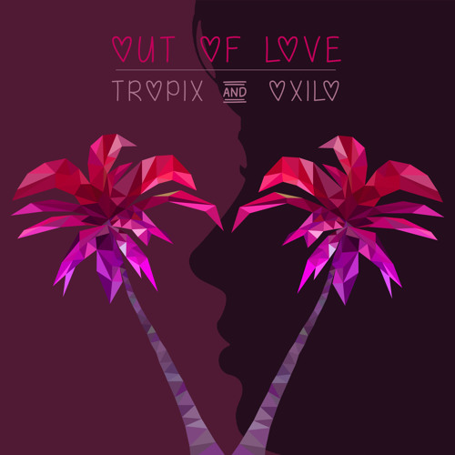 Two Friends ft. Cosmos & Creature - Out of Love (Tropix & OXILO Remix)