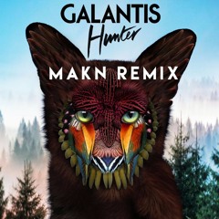 Galantis - Hunter (MAKN Remix)