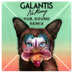 Galantis - No Money (Sub.Sound Remix)