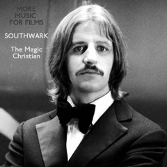 More Music for Films - Southwark - The Magic Christian