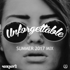 UNFORGETTABLE (SUMMER 2017 MIX)