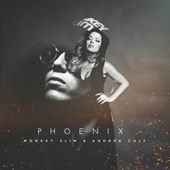 Monkey Slim & Andrea Caly - Phoenix [Click ''BUY'' Free Download]