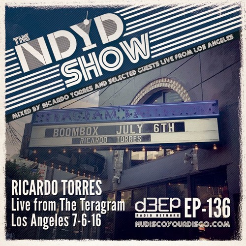 The NDYD Radio Show EP136 - Ricardo Torres live @ The Teragram Ballroom - Los Angeles 7.6.17