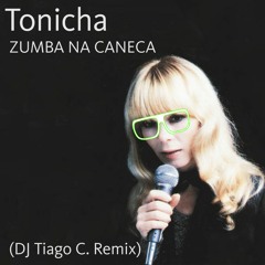 Tonicha - Zumba Na Caneca (DJ Tiago C. Remix)