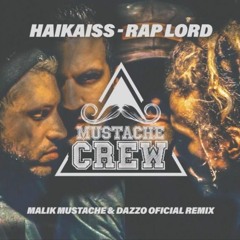 Haikaiss - Raplord (Malik Mustache & Dazzo Official Rmx) [FREE DL]