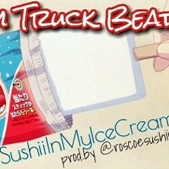 #SushiiInMyIceCream Ice Cream Truck (Remix) Beat