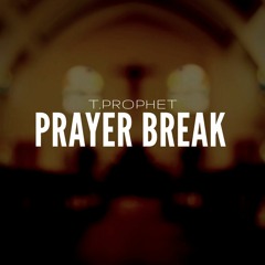 T.Prophet - Prayer Break