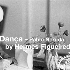 A Dança - Pablo Neruda. Narração: Hermes Figueiredo