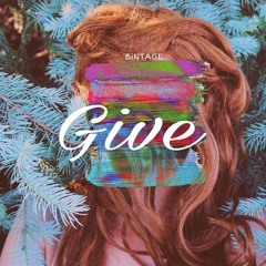GIVE (Prod. BiNTAGE)