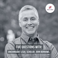Five Questions With – Anishinaabe Scholar John Borrows