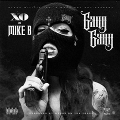 XO & Mike B - Gang Gang