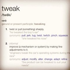 Tweaking