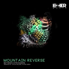 Between Strangers - Mountain Reverse (Patrik Berg Remix)