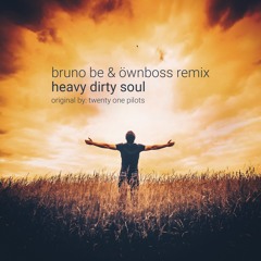 Twenty One Pilots - Heavy Dirty Soul (Bruno Be & Ownboss Remix) [Free Download]
