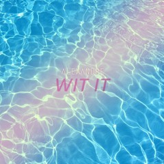 Alexandre - Wit It (Original Mix)