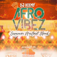 Dj Keemy Presents AfroVibez Summer AfroBeat Blend
