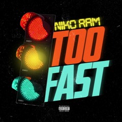 Too Fast -NikoRam