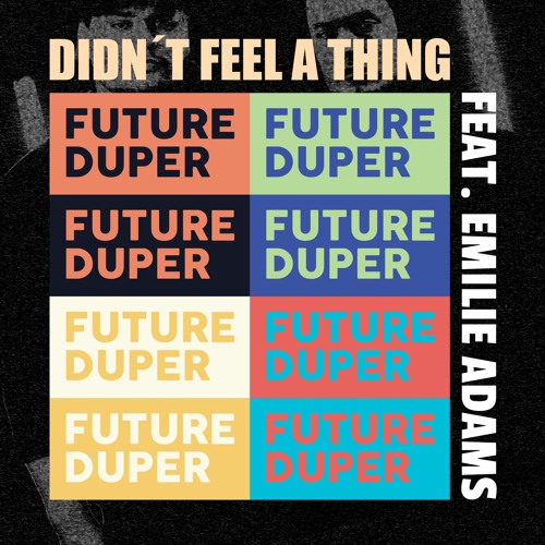 Future Duper - Didn't Feel A Thing (Feat. Emilie Adams)