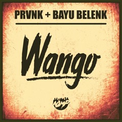 PRVNK x Bayu Belenk - Wango (OUT NOW!)
