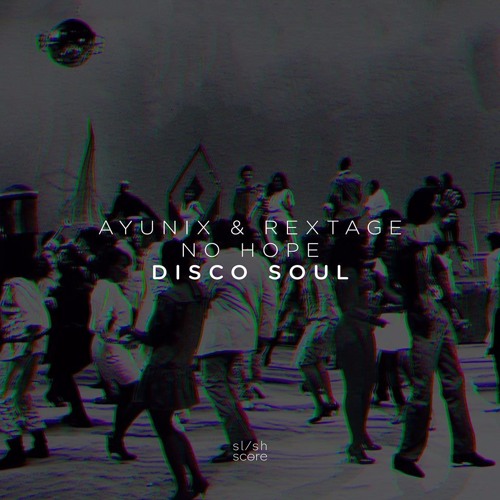 Ayunix & Rextage Vs No Hope - Disco Soul ( Original Mix)