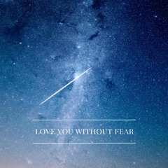 Love You Without Fear