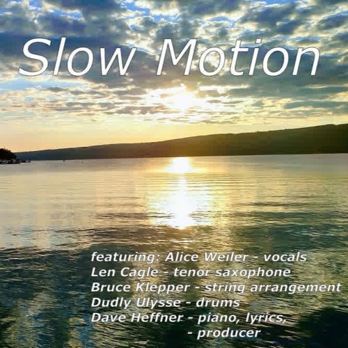Slow Motion (Alice Weiler - vocals, Len Cagle - Sax, Bruce Klepper - strings, Dudly Ulysse - drums)