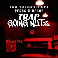 Deuce & Pesos - Trap Going Nutz