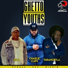 Charlie Clips, DNA & Taranchyla - Ghetto Youths - Reggae Sax Riddim