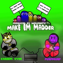 Make Em Madder ft Kareem Vybe