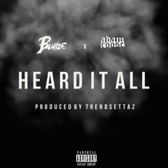 Blahze Ft. Adam Roose - Heard It All