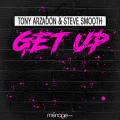 Tony Arzadon & Steve Smooth - Get Up [FREE DOWNLOAD]