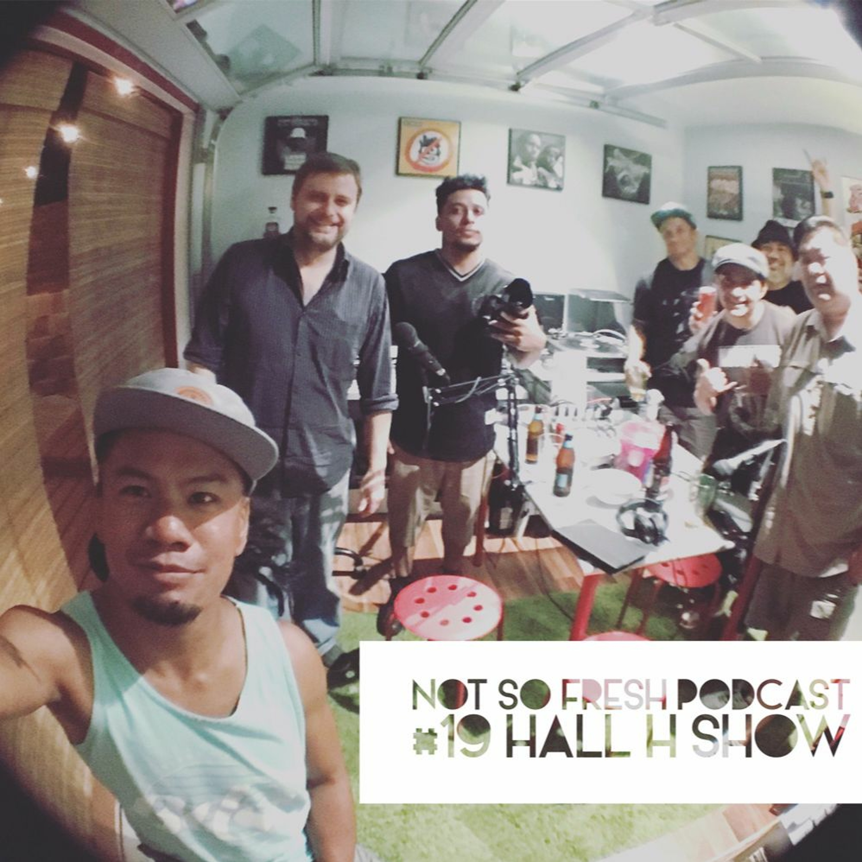 Not So Fresh Podcast #19 with Hall H Show, Comic Con Edition! Pt.1 of 2